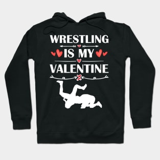 Wrestling Is My Valentine T-Shirt Funny Humor Fans Hoodie